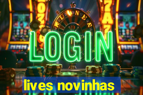 lives novinhas